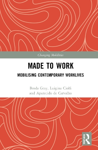 Бумажная книга «Made To Work: Mobilising Contemporary Worklives», авторов Апаресидо де Карвальо, Бреда Грей, Луиджина Чиолфи - фото №1