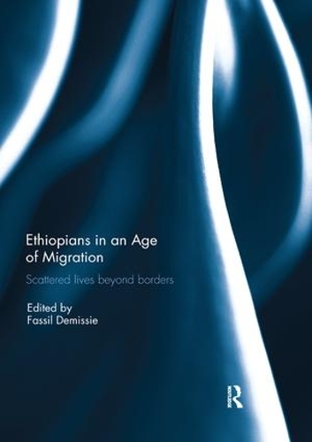 Бумажная книга «Ethiopians in an Age of Migration: Scattered lives beyond borders» - фото №1