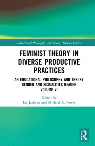 Паперова книга «Feminist Theory in Diverse Productive Practices: An Educational Philosophy and Theory Gender and Sexualities Reader, Volume VI» - фото №1