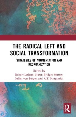 Бумажная книга «The Radical Left and Social Transformation: Strategies of Augmentation and Reorganization» - фото №1