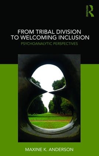 Бумажная книга «From Tribal Division to Welcoming Inclusion: Psychoanalytic Perspectives», автор Максин Андерсон - фото №1