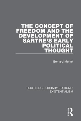 Бумажная книга «The Concept of Freedom and the Development of Sartre's Early Political Thought», автор Бернар Меркель - фото №1