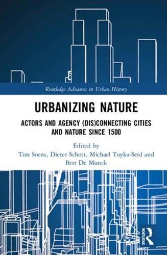 Бумажная книга «Urbanizing Nature: Actors and Agency (Dis)Connecting Cities and Nature Since 1500» - фото №1