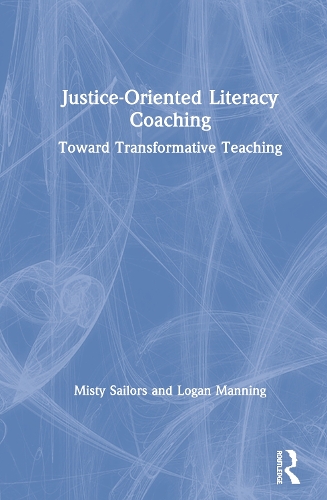Бумажная книга «Justice-Oriented Literacy Coaching: Toward Transformative Teaching», авторов Логан Мэннинг, Мисти Сейлорс - фото №1
