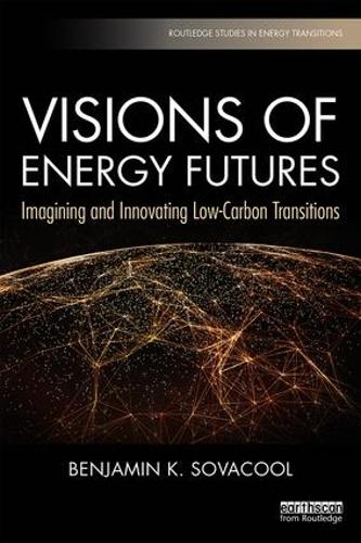 Бумажная книга «Visions of Energy Futures: Imagining and Innovating Low-Carbon Transitions», автор Бенджамин К. Совакул - фото №1
