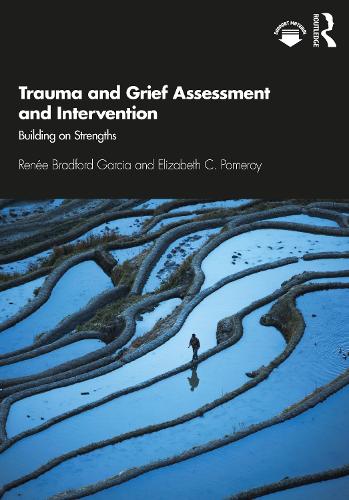 Бумажная книга «Trauma and Grief Assessment and Intervention: Building on Strengths», авторов Элизабет К. Померой, Рене Брэдфорд Гарсия - фото №1