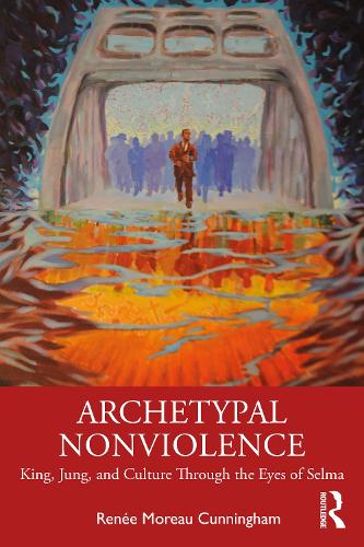 Паперова книга «Archetypal Nonviolence: Jung, King, and Culture Through the Eyes of Selma», автор Рене Моро Каннінгем - фото №1