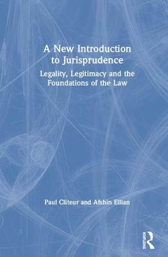 Бумажная книга «A New Introduction to Jurisprudence: Legality, Legitimacy and the Foundations of the Law», авторов Афшин Эллиан, Пол Клитер - фото №1