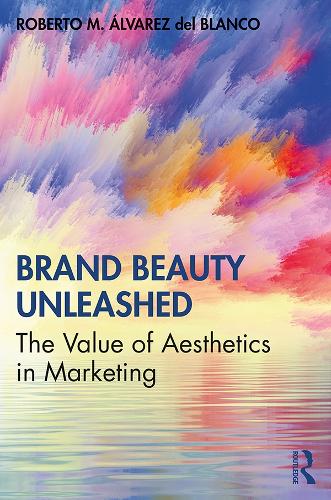 Бумажная книга «Brand Beauty Unleashed: The Value of Aesthetics in Marketing», автор Роберто М. Альварес дель Бланко - фото №1