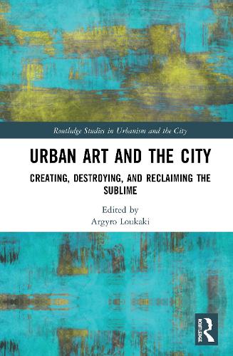Паперова книга «Urban Art and the City: Creating, Destroying, and Reclaiming the Sublime» - фото №1