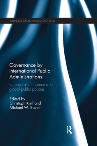 Бумажная книга «Governance by International Public Administrations: Bureaucratic Influence and Global Public Policies» - фото №1
