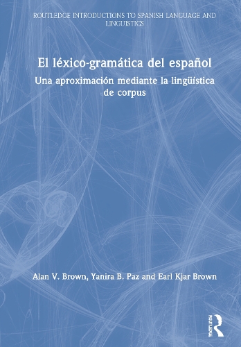 Бумажная книга «El léxico-gramática del español: Una aproximación mediante la lingüística de corpus», авторов Алан В. Браун, Эрл Кьяр Браун, Янира Б. Паз - фото №1