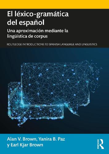 Бумажная книга «El léxico-gramática del español: Una aproximación mediante la lingüística de corpus», авторов Алан В. Браун, Эрл Кьяр Браун, Янира Б. Паз - фото №1