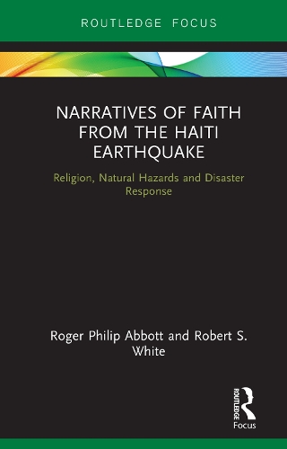 Бумажная книга «Narratives of Faith from the Haiti Earthquake: Religion, Natural Hazards and Disaster Response», авторов Роберт С. Уайт, Роджер Филип Эббот - фото №1