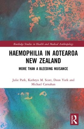 Бумажная книга «Haemophilia in Aotearoa New Zealand: More Than A Bleeding Nuisance», авторов Деон Йорк, Джули Парк, Кэтрин Скотт, Майкл Карнахан - фото №1