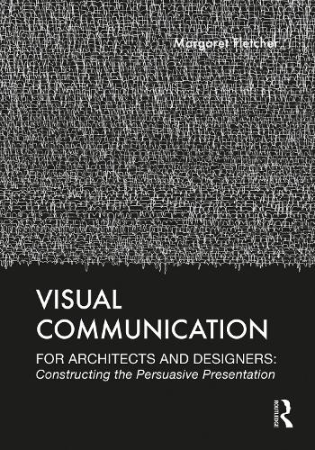 Паперова книга «Visual Communication for Architects and Designers: Constructing the Persuasive Presentation», автор Маргарет Флетчер - фото №1