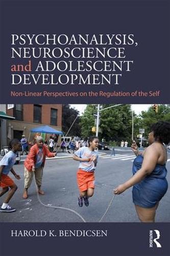 Бумажная книга «Psychoanalysis, Neuroscience and Adolescent Development: Non-Linear Perspectives on the Regulation of the Self», автор Гарольд К. Бендиксен - фото №1