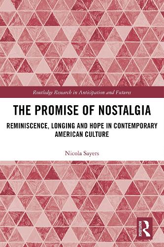 Бумажная книга «The Promise of Nostalgia: Reminiscence, Longing and Hope in Contemporary American Culture», автор Никола Сайерс - фото №1