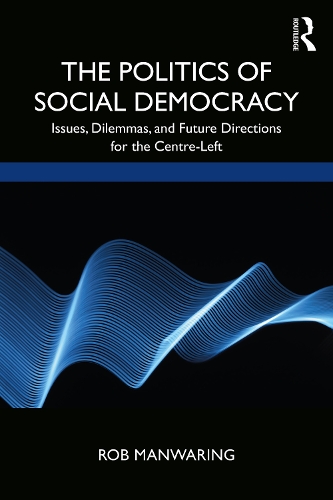 Paper book «The Politics of Social Democracy: Issues, Dilemmas, and Future Directions for the Centre-Left», author Rob Manwaring - фото №1