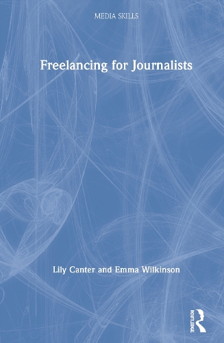 [object Object] «Freelancing for Journalists», авторів Емма Вілкінсон, Лілі Кентер - фото №1