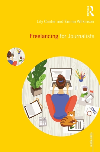 [object Object] «Freelancing for Journalists», авторів Емма Вілкінсон, Лілі Кентер - фото №1