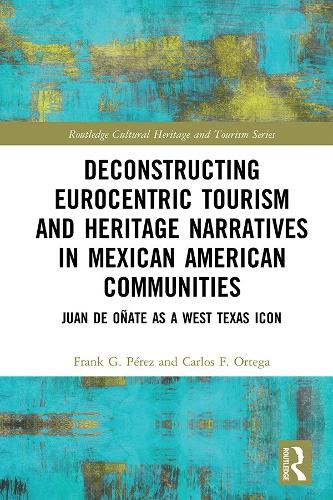 Бумажная книга «Deconstructing Eurocentric Tourism and Heritage Narratives in Mexican American Communities: Juan de Oñate as a West Texas Icon», авторов Карлос Ф Ортега, Фрэнк Г. Перес - фото №1