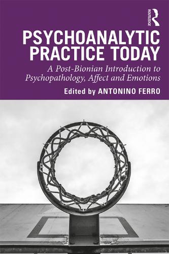 Паперова книга «Psychoanalytic Practice Today: A Post-Bionian Introduction to Psychopathology, Affect and Emotions» - фото №1