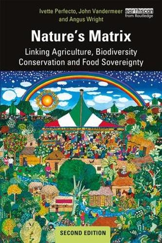 Бумажная книга «Nature's Matrix: Linking Agriculture, Biodiversity Conservation and Food Sovereignty», авторов Ангус Райт, Иветта Перфекто, Джон Вандермеер - фото №1