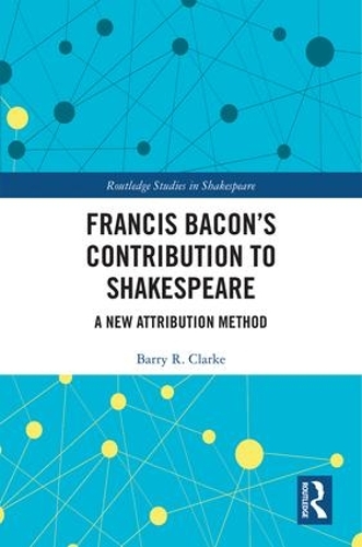 Бумажная книга «Francis Bacon’s Contribution to Shakespeare: A New Attribution Method», автор Барри Р. Кларк - фото №1