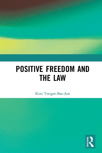 Бумажная книга «Positive Freedom and the Law», автор Ким Трейгер-Бар-Ам - фото №1