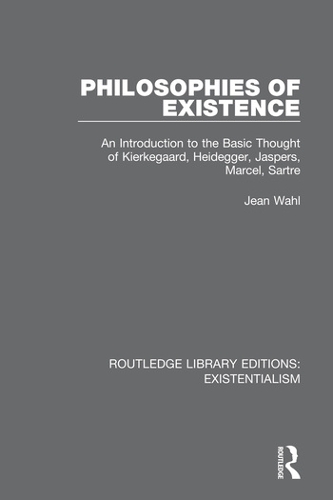 Бумажная книга «Philosophies of Existence: An Introduction to the Basic Thought of Kierkegaard, Heidegger, Jaspers, Marcel, Sartre», автор Жан Уол - фото №1
