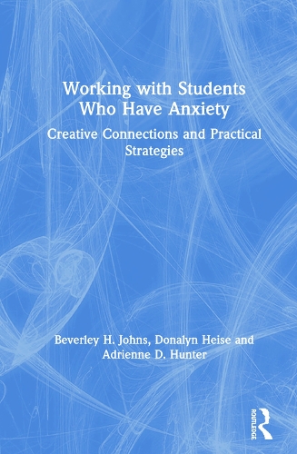 Бумажная книга «Working with Students Who Have Anxiety: Creative Connections and Practical Strategies», авторов Адриана Д. Хантер, Беверли Х. Джонс, Доналин Хайзе - фото №1