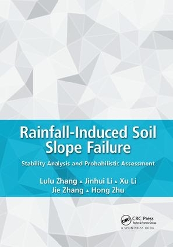 Паперова книга «Rainfall-Induced Soil Slope Failure: Stability Analysis and Probabilistic Assessment», авторів Хонг Чжу, Цзе Чжан, Цзіньхуей Лі, Лулу Чжан, Сюй Лі - фото №1