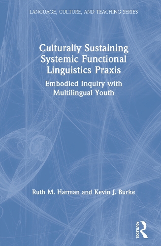 Бумажная книга «Culturally Sustaining Systemic Functional Linguistics Praxis: Embodied Inquiry with Multilingual Youth», авторов Кевин Берк, Рут Харман - фото №1