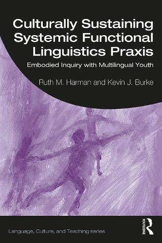 Бумажная книга «Culturally Sustaining Systemic Functional Linguistics Praxis: Embodied Inquiry with Multilingual Youth», авторов Кевин Берк, Рут Харман - фото №1