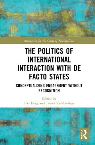 Бумажная книга «The Politics of International Interaction with de facto States: Conceptualising Engagement without Recognition» - фото №1