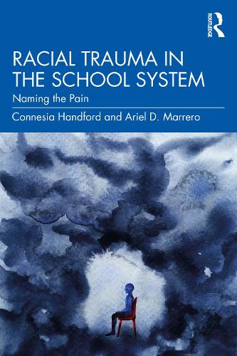 Паперова книга «Racial Trauma in the School System: Naming the Pain», авторів Аріель Д. Марреро, Коннезія Гендфорд - фото №1
