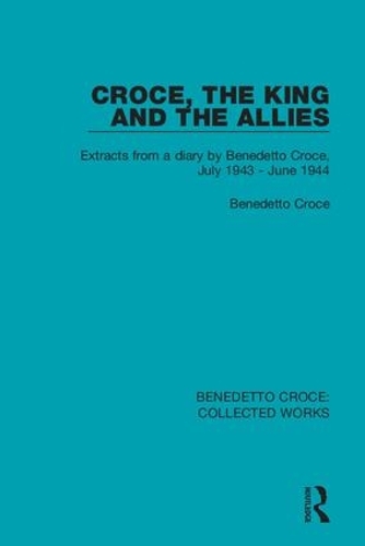 Бумажная книга «Croce, the King and the Allies: Extracts from a diary by Benedetto Croce, July 1943 - June 1944», автор Бенедетто Кроче - фото №1