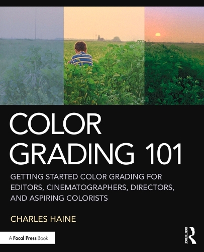 Паперова книга «Color Grading 101: Getting Started Color Grading for Editors, Cinematographers, Directors, and Aspiring Colorists», автор Чарльз Хейн - фото №1