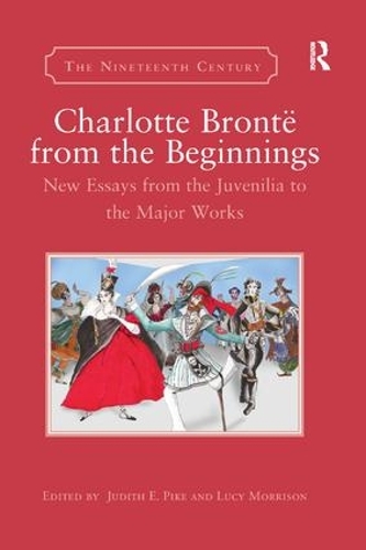 Бумажная книга «Charlotte Brontë from the Beginnings: New Essays from the Juvenilia to the Major Works» - фото №1