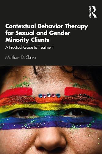 Паперова книга «Contextual Behavior Therapy for Sexual and Gender Minority Clients: A Practical Guide to Treatment», автор Метью Д. Скінта - фото №1