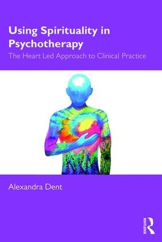 Паперова книга «Using Spirituality in Psychotherapy: The Heart Led Approach to Clinical Practice», автор Олександра Дент - фото №1