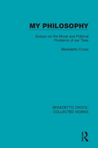 Бумажная книга «My Philosophy: Essays on the Moral and Political Problems of our Time», автор Бенедетто Кроче - фото №1