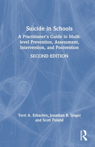 Бумажная книга «Suicide in Schools: A Practitioner's Guide to Multi-level Prevention, Assessment, Intervention, and Postvention», авторов Джонатан Б. Сингер, Скотт Поланд, Терри А. Эрбахер - фото №1