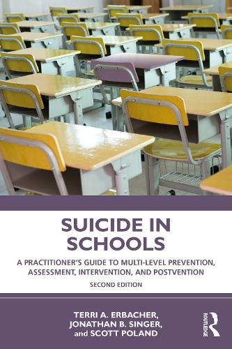 Бумажная книга «Suicide in Schools: A Practitioner's Guide to Multi-level Prevention, Assessment, Intervention, and Postvention», авторов Джонатан Б. Сингер, Скотт Поланд, Терри А. Эрбахер - фото №1