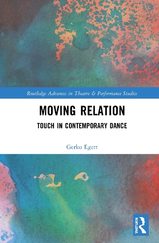 Бумажная книга «Moving Relation: Touch in Contemporary Dance», автор Герко Эгерт - фото №1