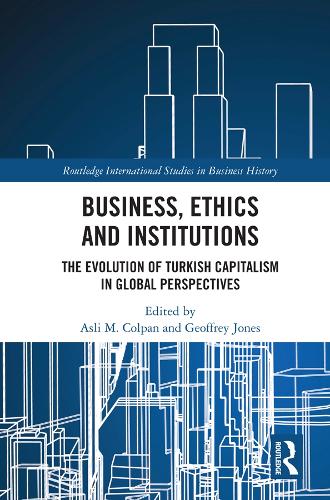 Паперова книга «Business, Ethics and Institutions: The Evolution of Turkish Capitalism in Global Perspectives» - фото №1