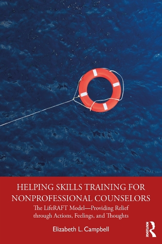 Паперова книга «Helping Skills Training for Nonprofessional Counselors: The LifeRAFT Model—Providing Relief through Actions, Feelings, and Thoughts», автор Елізабет Л. Кемпбелл - фото №1