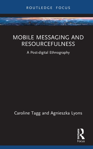 Бумажная книга «Mobile Messaging and Resourcefulness: A Post-digital Ethnography», авторов Агнешка Лайонс, Каролина Тагг - фото №1