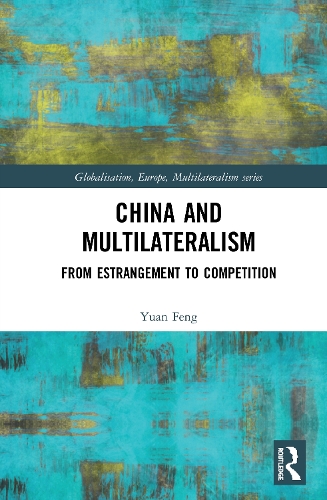 Бумажная книга «China and Multilateralism: From Estrangement to Competition», автор Юань Фэн - фото №1